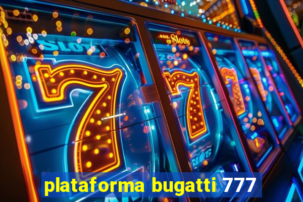 plataforma bugatti 777